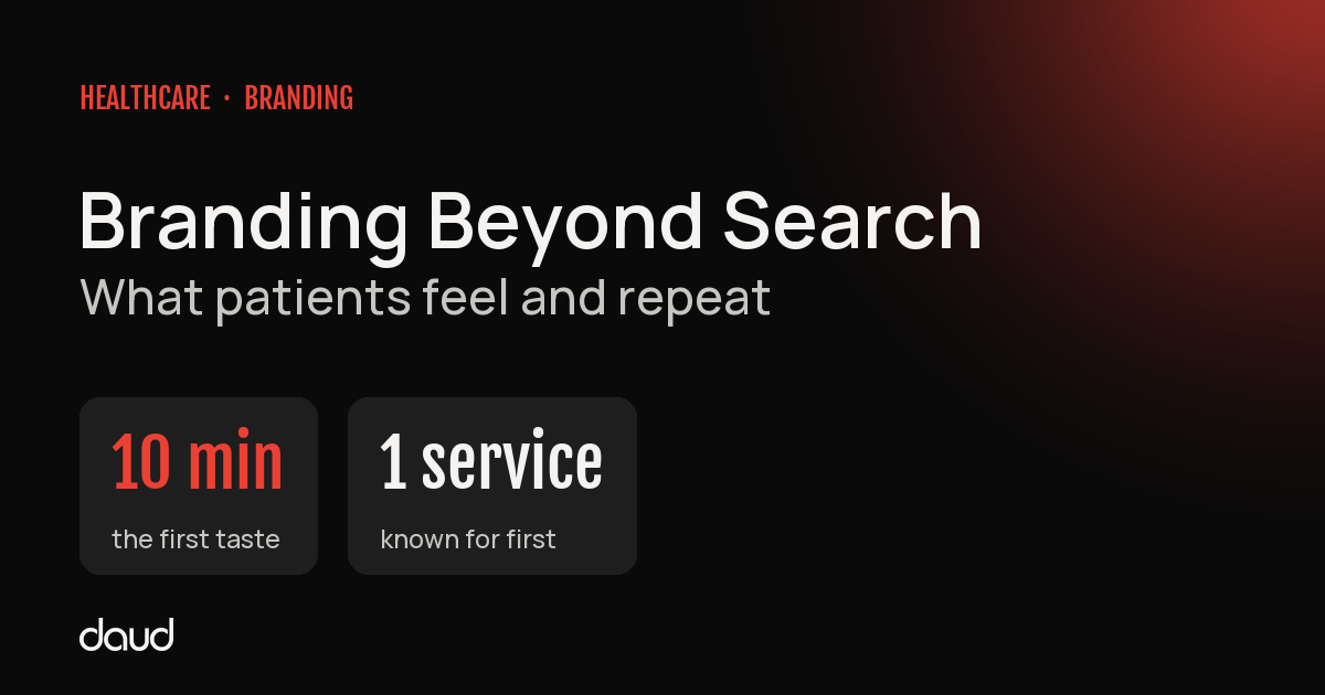 Healthcare branding strategies beyond search: a 10 minute first taste and one service patients know you for